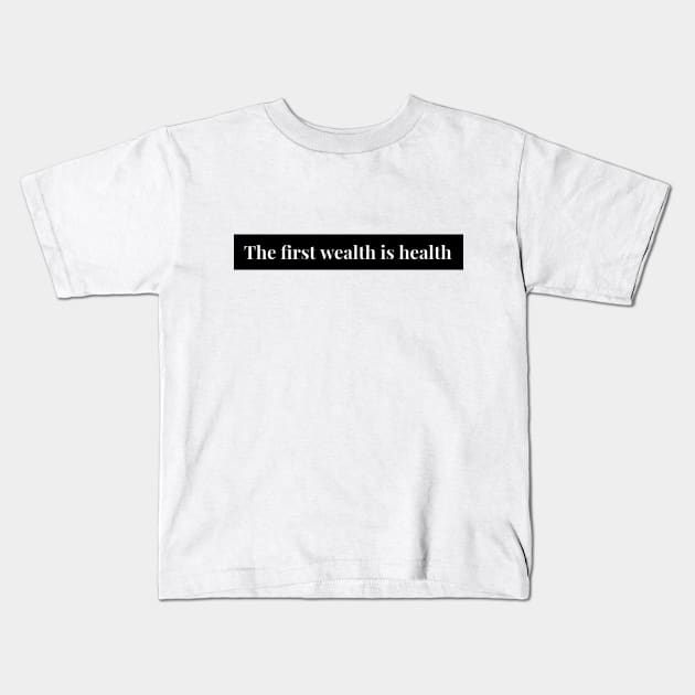 The First Wealth is Health Kids T-Shirt by Nativusus